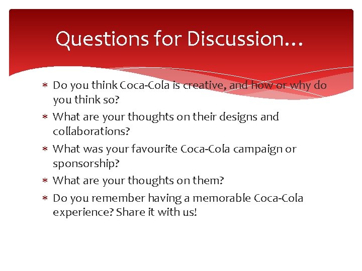 Questions for Discussion… Do you think Coca-Cola is creative, and how or why do