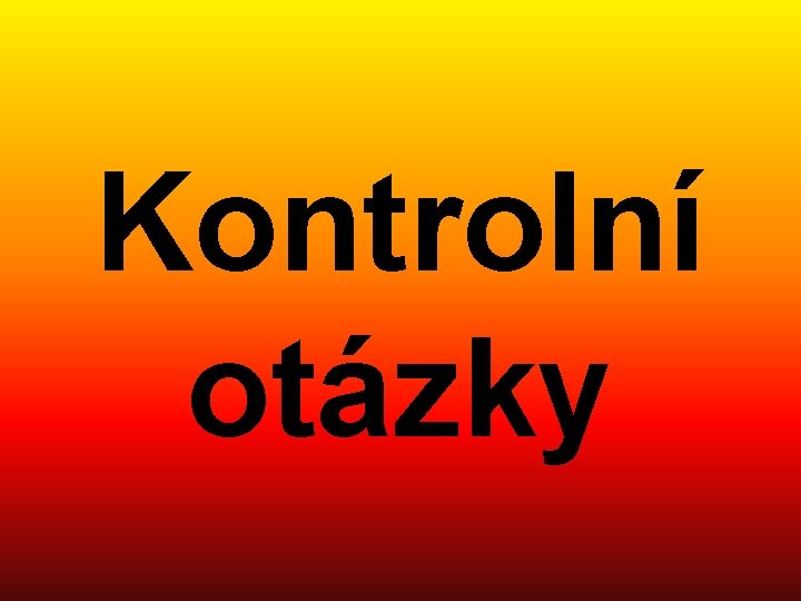 Kontrolní otázky 