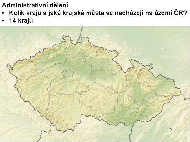 Administrativní dělení • Kolik krajů a jaká krajská města se nacházejí na území ČR?