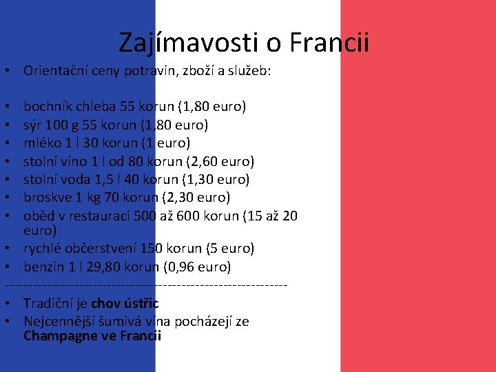 Zajímavosti o Francii • Orientační ceny potravin, zboží a služeb: bochník chleba 55 korun