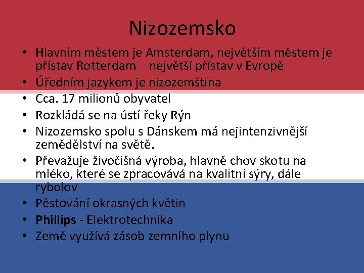 Nizozemsko • Hlavním městem je Amsterdam, největším městem je přístav Rotterdam – největší přístav