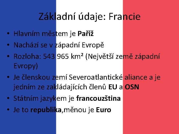 Základní údaje: Francie • Hlavním městem je Paříž • Nachází se v západní Evropě