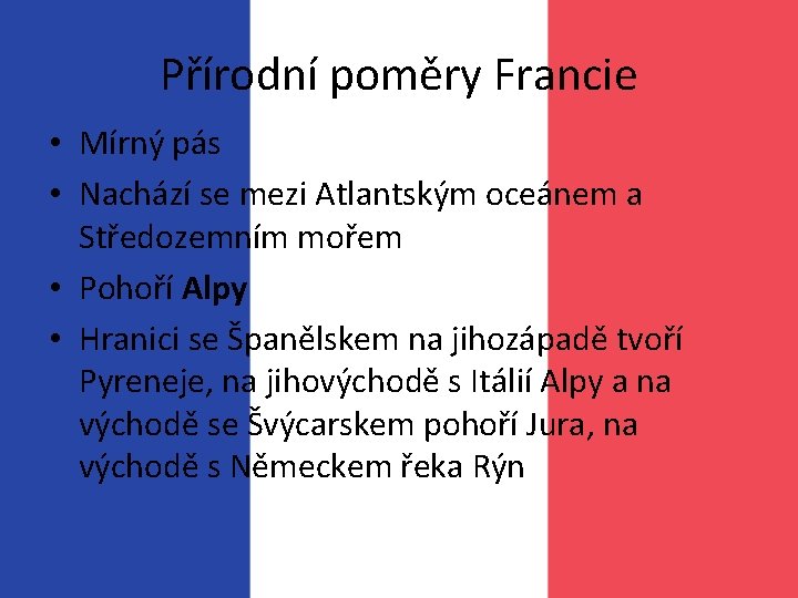 Přírodní poměry Francie • Mírný pás • Nachází se mezi Atlantským oceánem a Středozemním