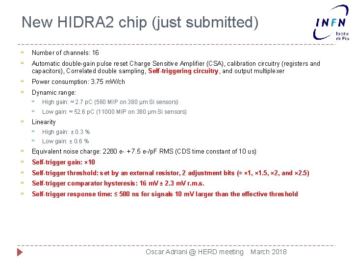 New HIDRA 2 chip (just submitted) Number of channels: 16 Automatic double-gain pulse reset