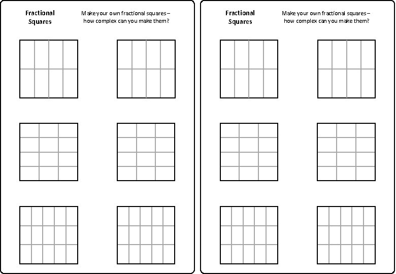 Fractional Squares Make your own fractional squares – how complex can you make them?