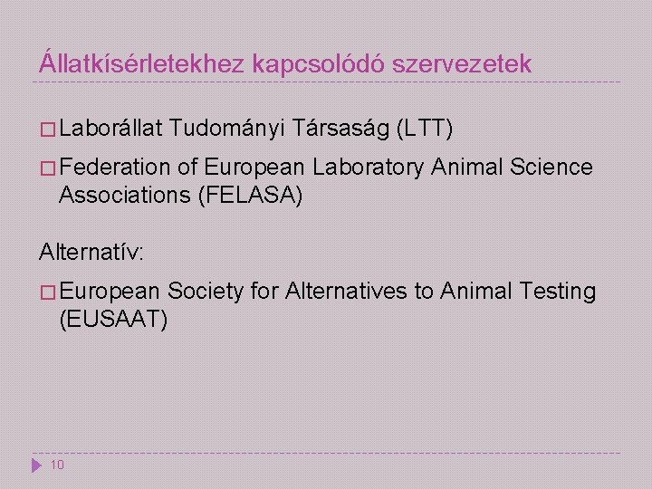 Állatkísérletekhez kapcsolódó szervezetek � Laborállat Tudományi Társaság (LTT) � Federation of European Laboratory Animal