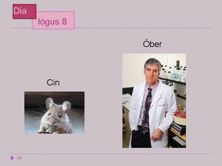 Dia lógus 8 Óber Cin 24 