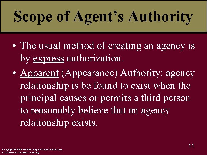 Scope of Agent’s Authority • The usual method of creating an agency is by