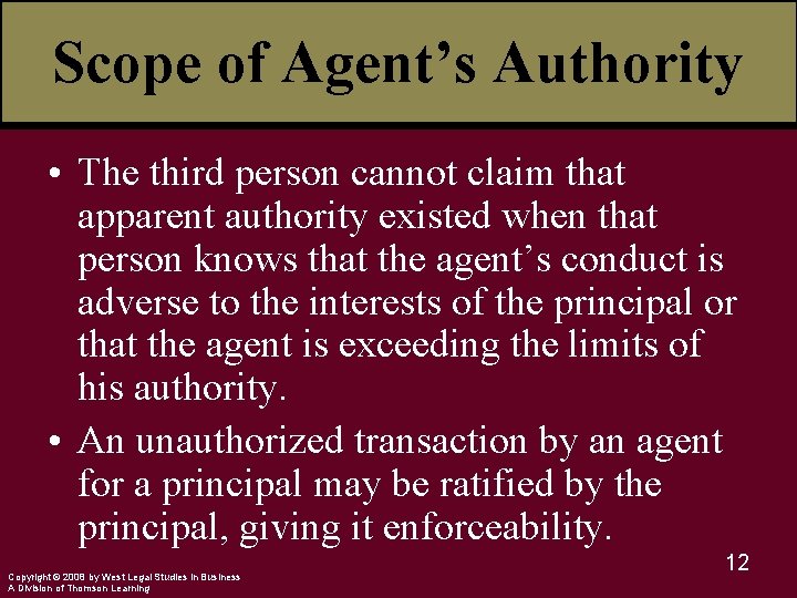 Scope of Agent’s Authority • The third person cannot claim that apparent authority existed
