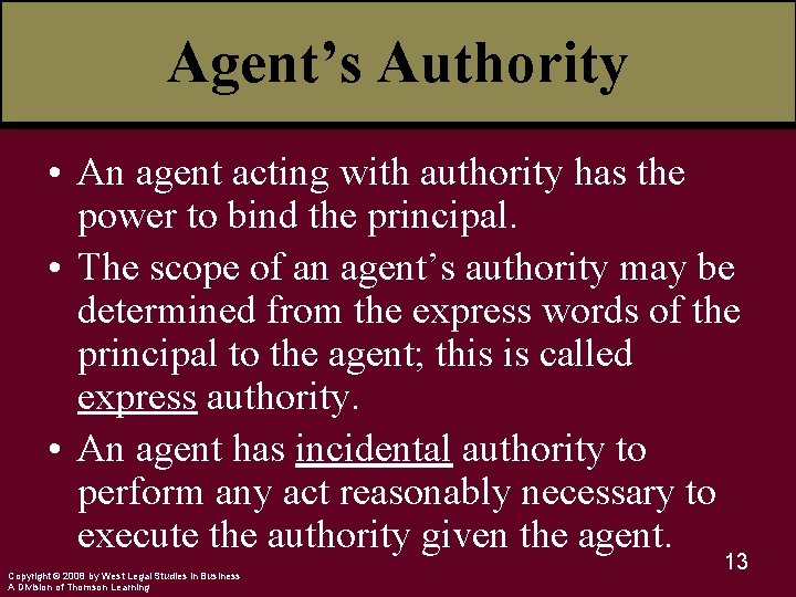 Agent’s Authority • An agent acting with authority has the power to bind the