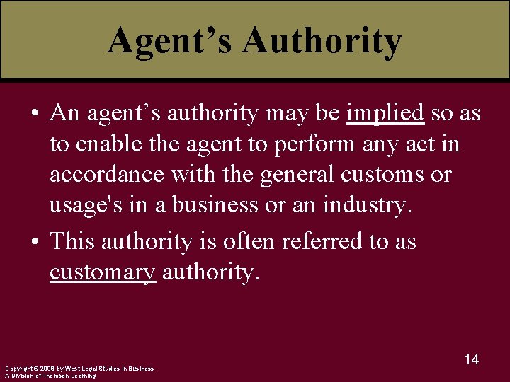 Agent’s Authority • An agent’s authority may be implied so as to enable the