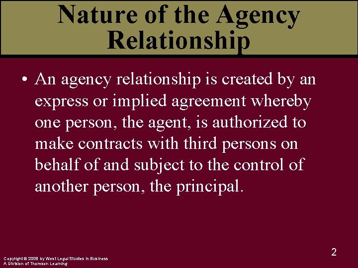 Nature of the Agency Relationship • An agency relationship is created by an express