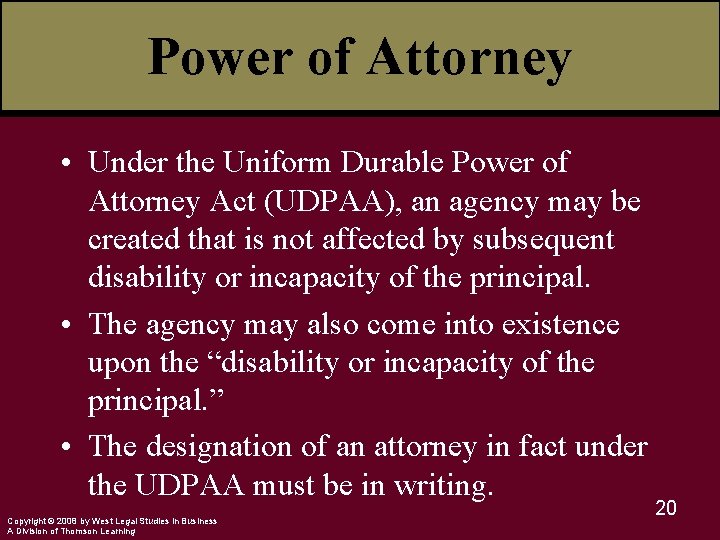 Power of Attorney • Under the Uniform Durable Power of Attorney Act (UDPAA), an