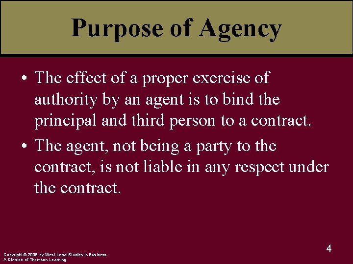 Purpose of Agency • The effect of a proper exercise of authority by an