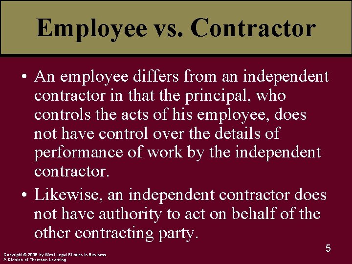 Employee vs. Contractor • An employee differs from an independent contractor in that the