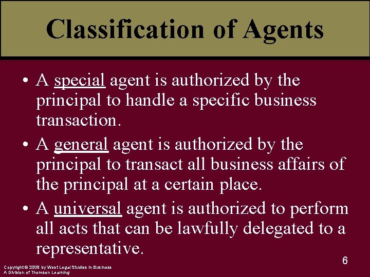 Classification of Agents • A special agent is authorized by the principal to handle