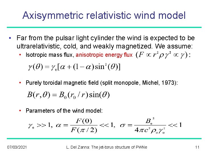 Axisymmetric relativistic wind model • Far from the pulsar light cylinder the wind is