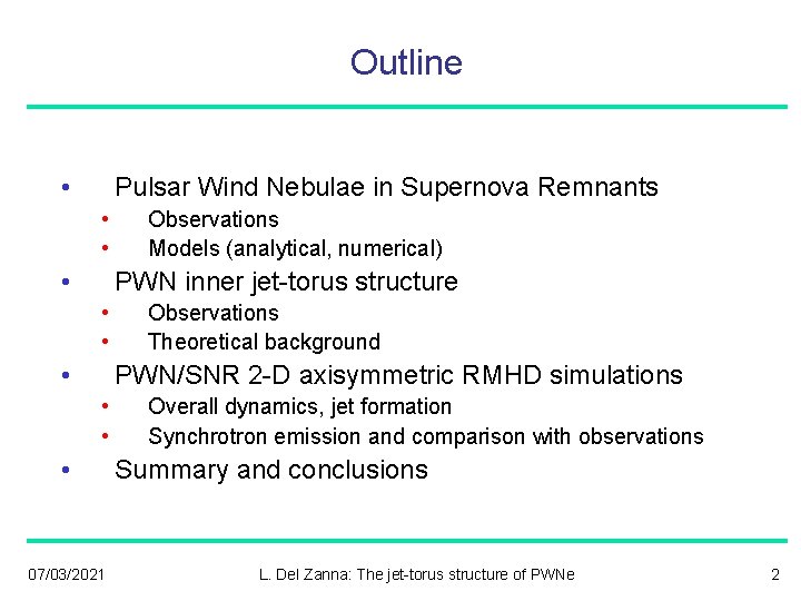 Outline • Pulsar Wind Nebulae in Supernova Remnants • • • Observations Models (analytical,