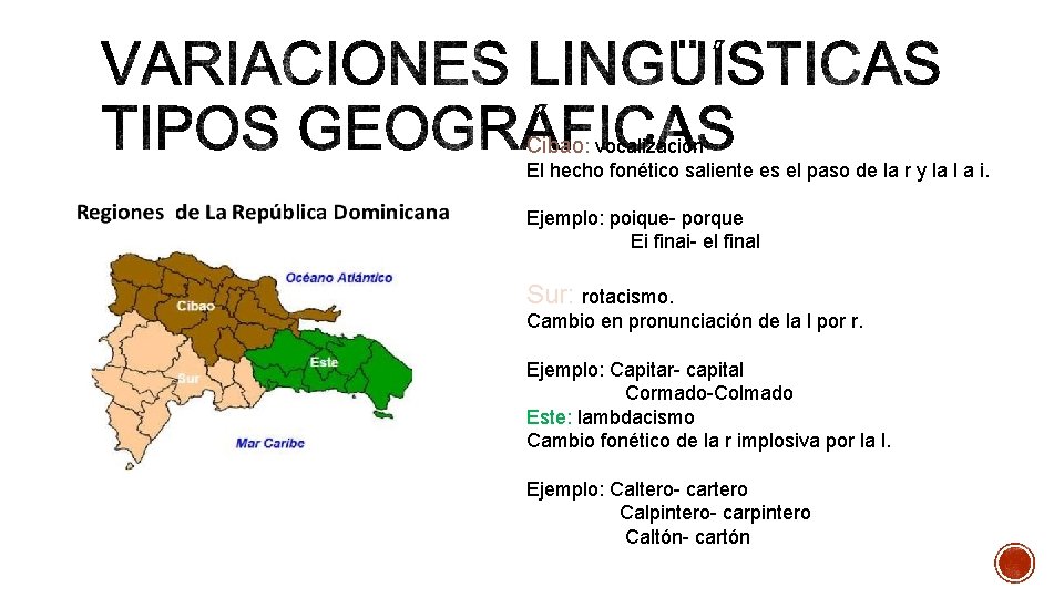 Cibao: vocalización El hecho fonético saliente es el paso de la r y la