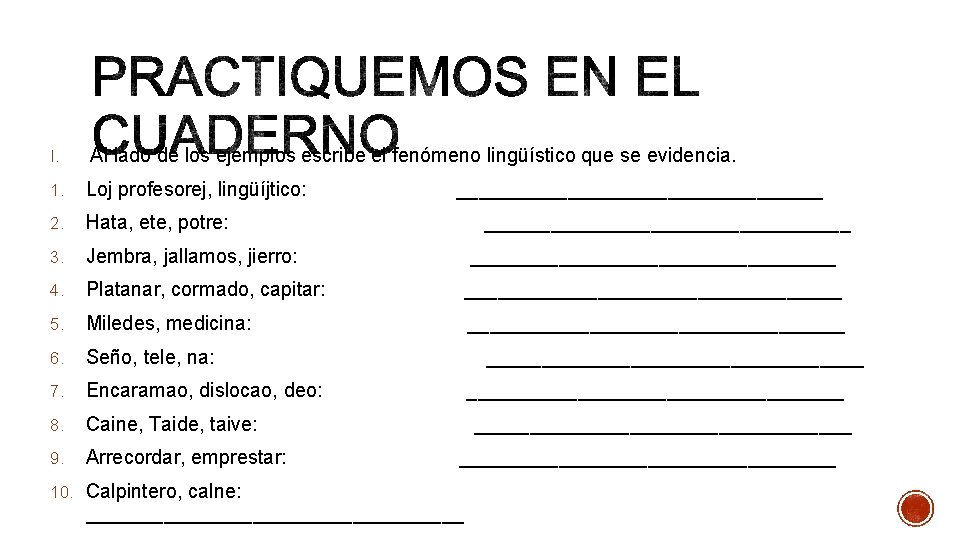 I. Al lado de los ejemplos escribe el fenómeno lingüístico que se evidencia. 1.