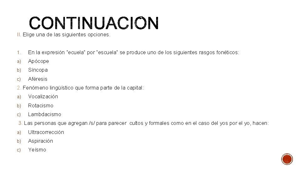 II. Elige una de las siguientes opciones. 1. En la expresión “ecuela” por “escuela”