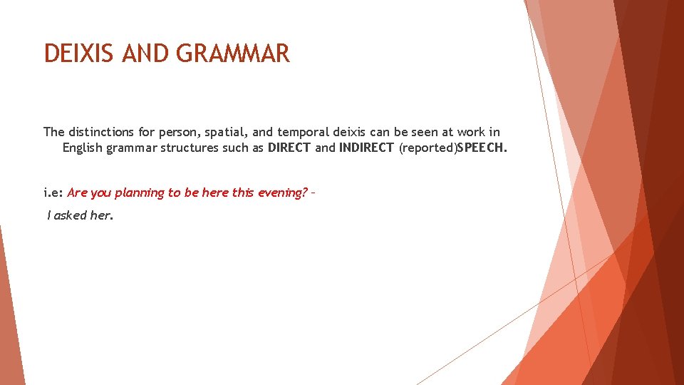 DEIXIS AND GRAMMAR The distinctions for person, spatial, and temporal deixis can be seen