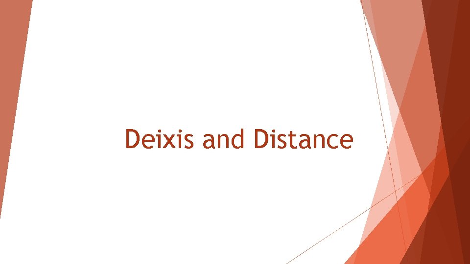 Deixis and Distance Deixis and Distance