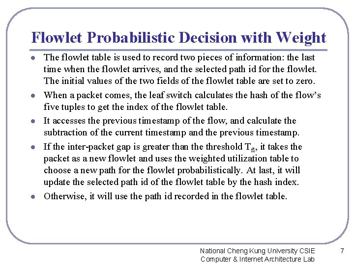 Flowlet Probabilistic Decision with Weight l l l The flowlet table is used to