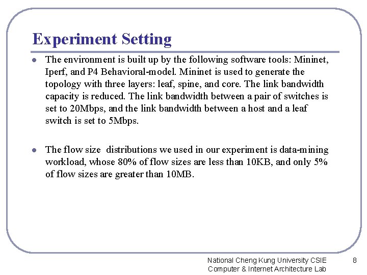 Experiment Setting l The environment is built up by the following software tools: Mininet,