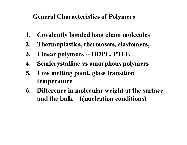 General Characteristics of Polymers 1. 2. 3. 4. 5. Covalently bonded long chain molecules