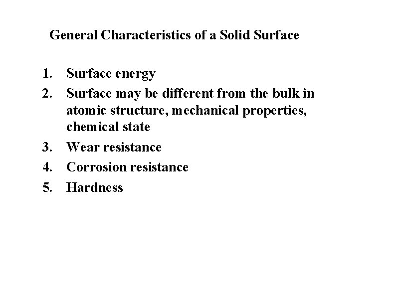 General Characteristics of a Solid Surface 1. Surface energy 2. Surface may be different