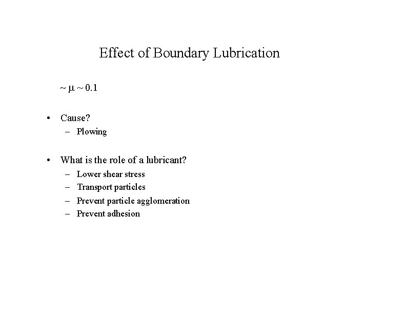 Effect of Boundary Lubrication ~ 0. 1 • Cause? – Plowing • What is