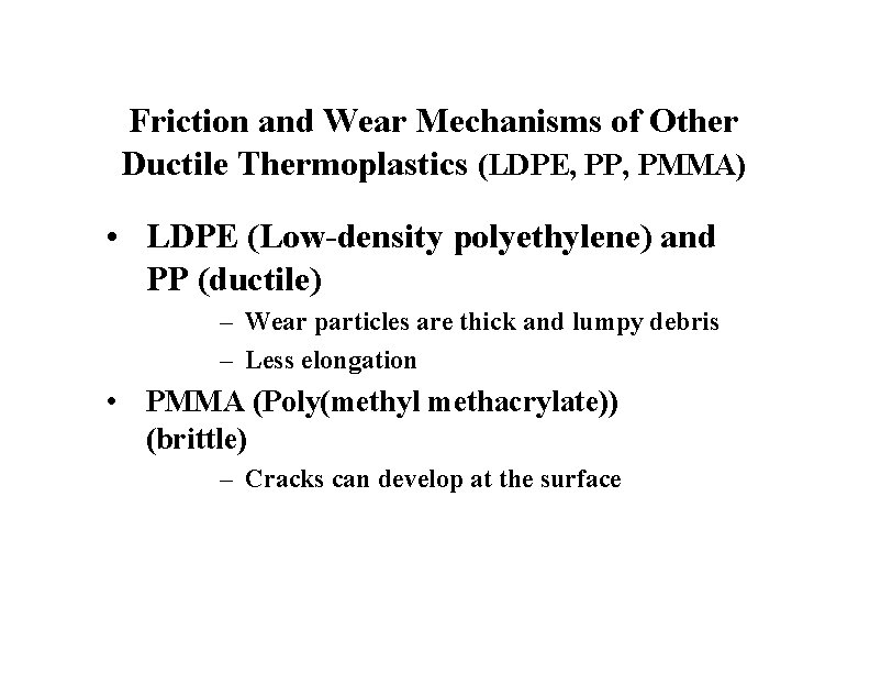 Friction and Wear Mechanisms of Other Ductile Thermoplastics (LDPE, PP, PMMA) • LDPE (Low-density