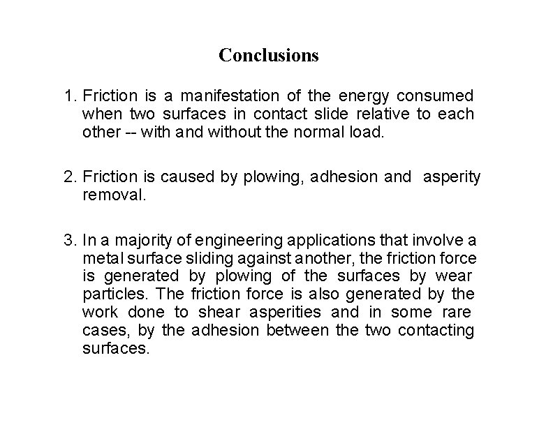 Conclusions 1. Friction is a manifestation of the energy consumed when two surfaces in