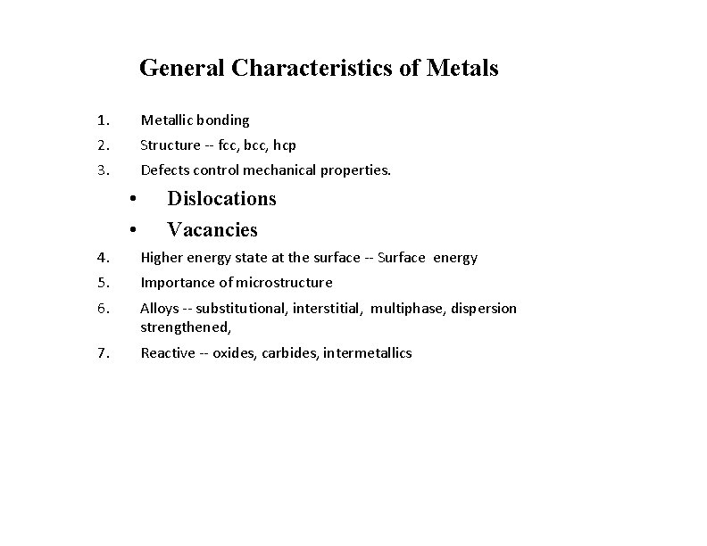 General Characteristics of Metals 1. Metallic bonding 2. Structure -- fcc, bcc, hcp 3.