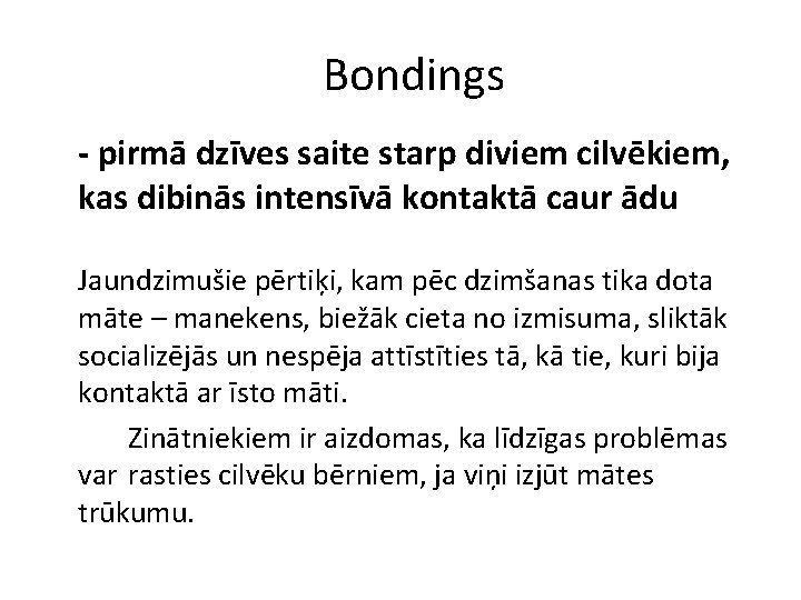 Bondings - pirmā dzīves saite starp diviem cilvēkiem, kas dibinās intensīvā kontaktā caur ādu