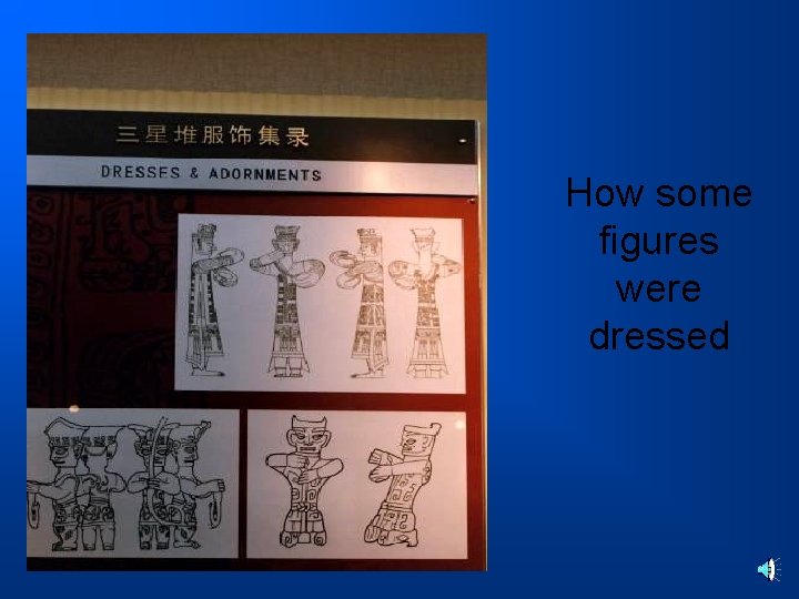 How some figures were dressed 