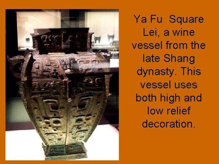 Ya Fu Square Lei, a wine vessel from the late Shang dynasty. This vessel