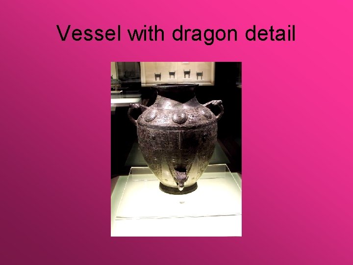 Vessel with dragon detail 