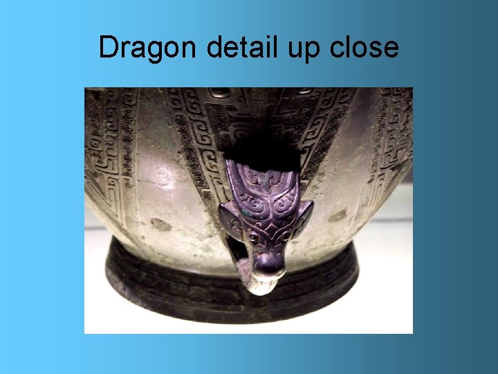 Dragon detail up close 