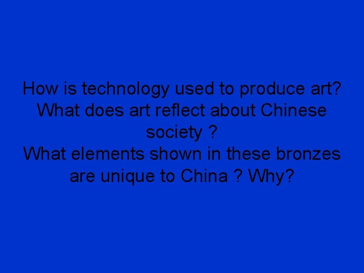 How is technology used to produce art? What does art reflect about Chinese society