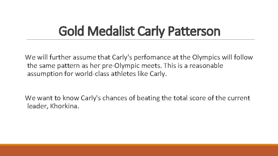 Gold Medalist Carly Patterson We will further assume that Carly's perfomance at the Olympics