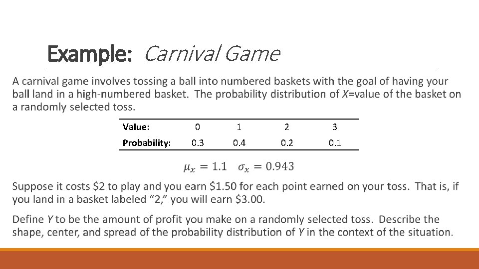 Example: Carnival Game Value: Probability: 0 1 2 3 0. 4 0. 2 0.