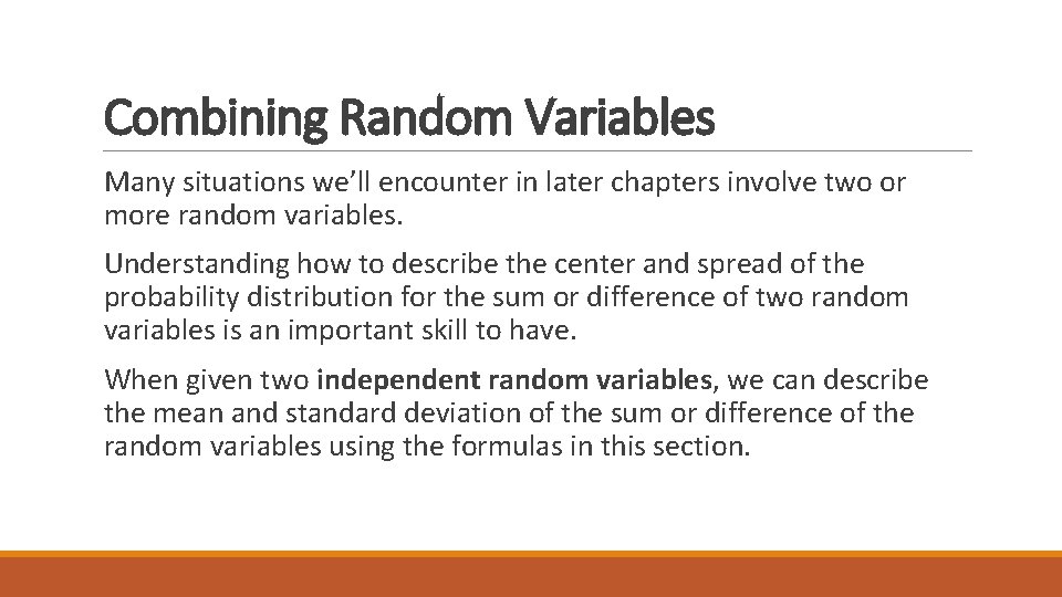 Combining Random Variables Many situations we’ll encounter in later chapters involve two or more