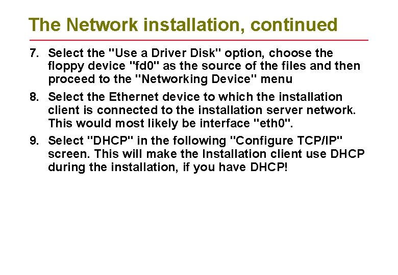 The Network installation, continued 7. Select the "Use a Driver Disk" option, choose the The Network installation, continued 7. Select the "Use a Driver Disk" option, choose the