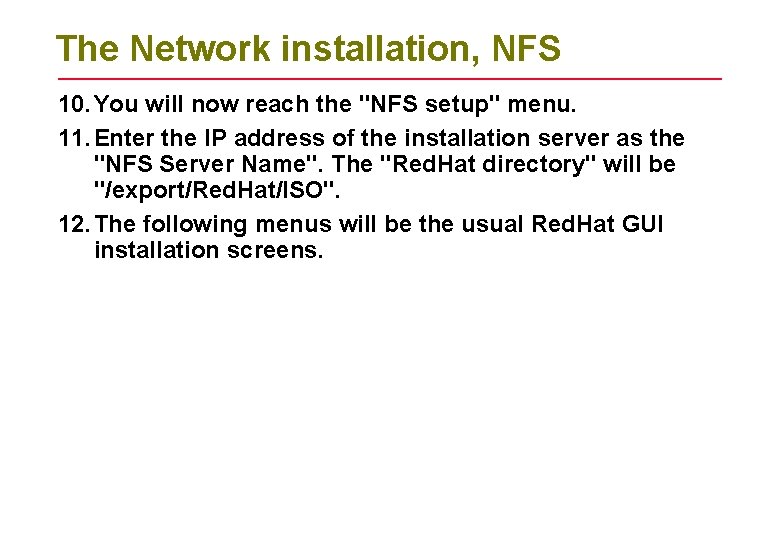 The Network installation, NFS 10. You will now reach the "NFS setup" menu. 11. The Network installation, NFS 10. You will now reach the "NFS setup" menu. 11.