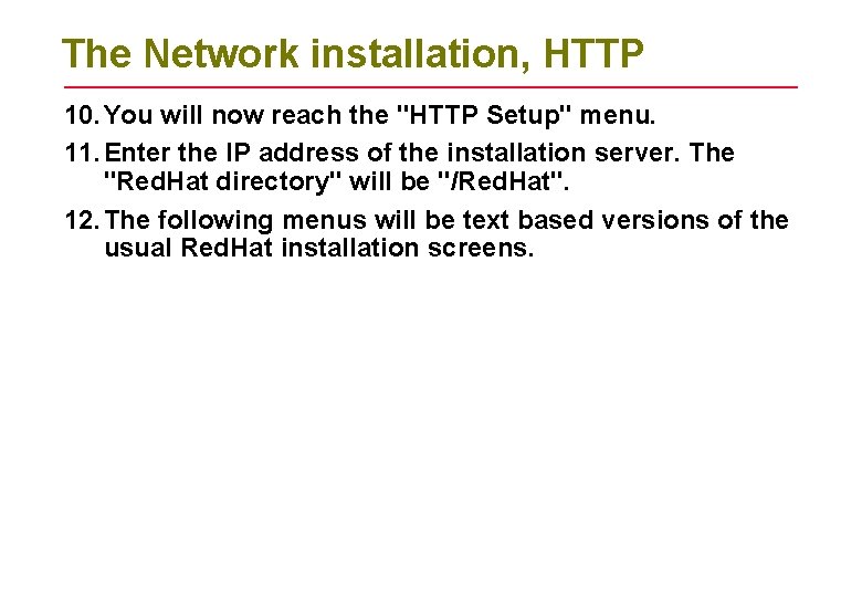 The Network installation, HTTP 10. You will now reach the "HTTP Setup" menu. 11.