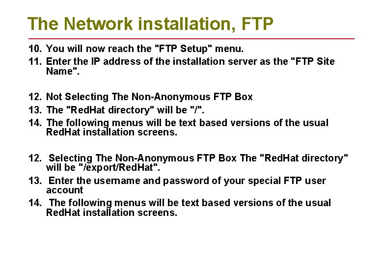 The Network installation, FTP 10. You will now reach the "FTP Setup" menu. 11. The Network installation, FTP 10. You will now reach the "FTP Setup" menu. 11.