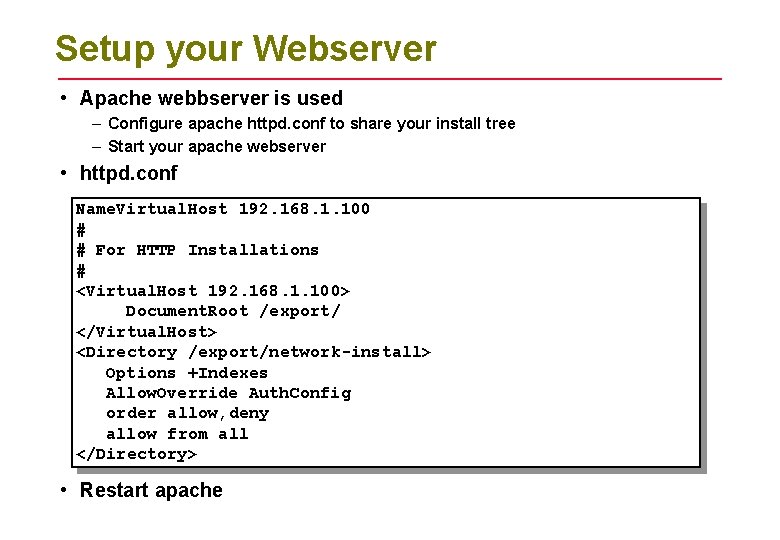 Setup your Webserver • Apache webbserver is used – Configure apache httpd. conf to