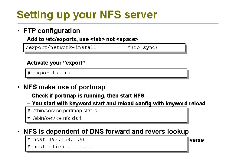 Setting up your NFS server • FTP configuration Add to /etc/exports, use <tab> not